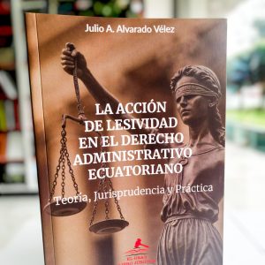 LA ACCIÓN DE LESIVIDAD EN EL DERECHO ADMINISTRATIVO ECUATORIANO