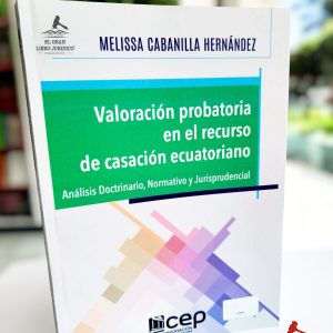 VALORACIÓN PROBATORIA EN EL RECURSO DE CASACIÓN ECUATORIANO
