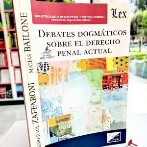 DEBATES DOGMÁTICOS SOBRE EL DERECHO PENAL ACTUAL