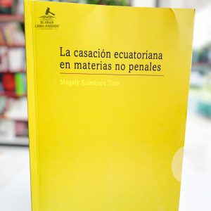 LA CASACIÓN ECUATORIANA EN MATERIAS NO PENALES
