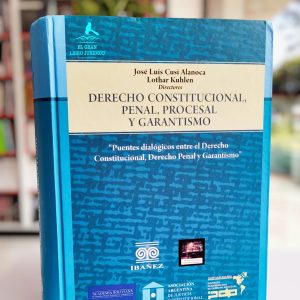 DERECHO CONSTITUCIONAL, PENAL, PROCESESAL Y GARANTISMO