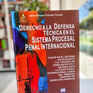 DERECHO A LA DEFENSA TÉCNICA EN EL SISTEMA PROCESAL PENAL INTERNACIONAL