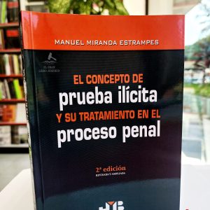 EL CONCEPTO DE PRUEBA ILÍCITA Y SU TRATAMIENTO EN EL PROCESO PENAL