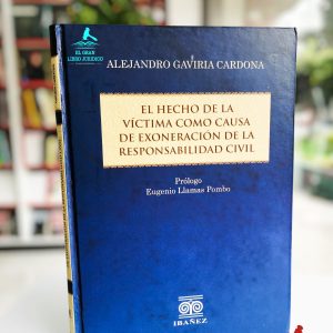 EL HECHO DE LA VÍCTIMA COMO CAUSA DE EXONERACIÓN DE LA RESPONSABILIDAD CIVIL