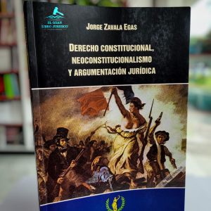 DERECHO CONSTITUCIONAL, NEOCONSTITUCIONALISMO Y ARGUMENTACIÓN JURÍDICA
