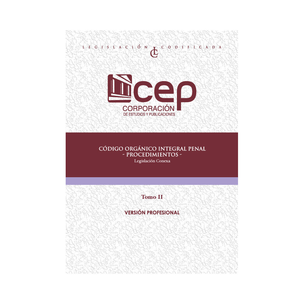 CÓDIGO ORGÁNICO INTEGRAL PENAL (COIP) TOMO II: PROCEDIMIENTOS.