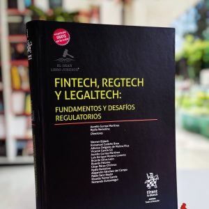FINTECH, REGTECH Y LEGALTECH: FUNDAMENTOS Y DESAFÍOS REGULATORIOS