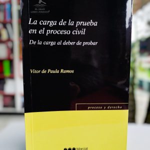 LA CARGA DE LA PRUEBA EN EL PROCESO CIVIL, DE LA CARGA AL DEBER DE PROBAR