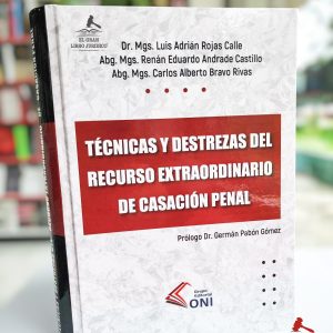 TÉCNICAS Y DESTREZAS DEL RECURSO EXTRAORDINARIO DE CASACIÓN PENAL