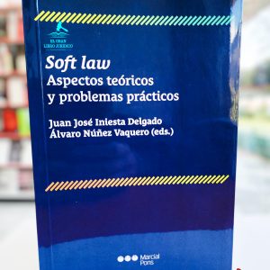 SOFT LAW, ASPECTOS TEÓRICOS Y PROBLEMAS PRÁCTICOS