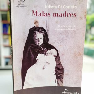 MALAS MADRES, ABORTO E INFANTICIDIO EN PERSPECTIVA HISTÓRICA